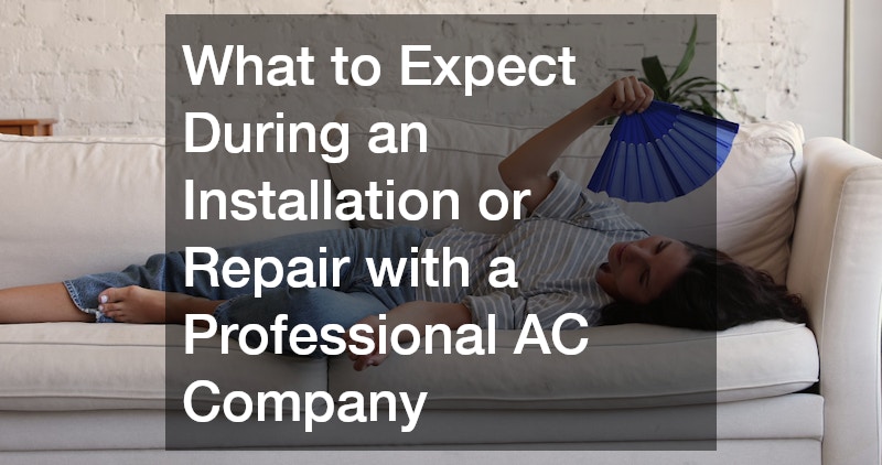 What to Expect During an Installation or Repair with a Professional AC Company