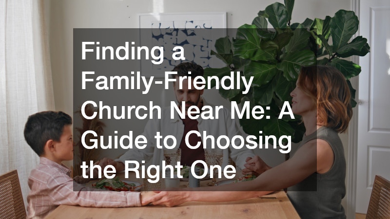 Family-Friendly Church Near Me  A Step-by-Step Guide to Choosing the Right One