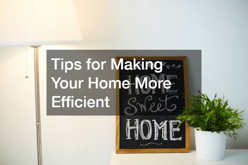 Tips for Making Your Home More Efficient