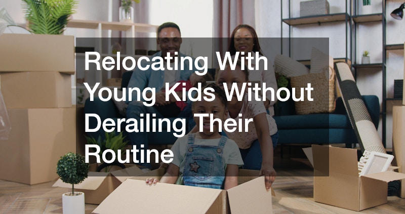 Relocating With Young Kids Without Derailing Their Routine